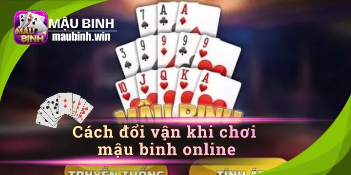 Cách đổi vận khi chơi mậu binh online đơn giản, dễ dàng