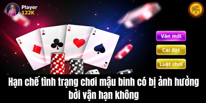 Không bị chi phối khi chơi mậu binh có bị ảnh hưởng bởi vận hạn không